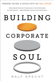 Building Corporate Soul (Powering Culture & Success with the Soul System™) by Ralf Specht, 9781639080021