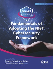 Fundamentals of Adopting the NIST Cybersecurity Framework (Part of the Create, Protect, and Deliver Digital Business Value series) by David Nichols, David Moskowitz, 9780117093706