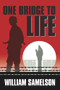 One Bridge to Life by William Samelson, 9780935437386