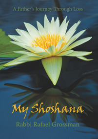My Shoshana (A Father's Journey through Loss) by Rafael Grossman, 9780935437393