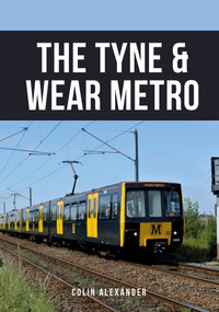 The Tyne & Wear Metro by Colin Alexander, 9781398101579