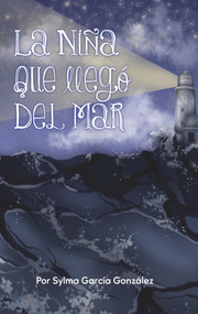 La niña que llego del mar (Spanish Edition) by Gabriela Vazquez, Sylma Garcia, 9781732073173