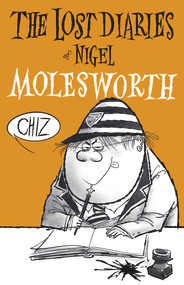 The Lost Diaries of Nigel Molesworth by Geoffrey Willans, Uli Meyer, Gyles Brandreth, 9781912740161