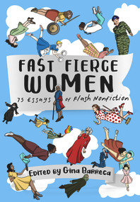 Fast Fierce Women (75 Essays of Flash Nonfiction) by Gina Barreca, 9781954907003