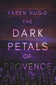 The Dark Petals of Provence by Karen Hugg, 9781949116090