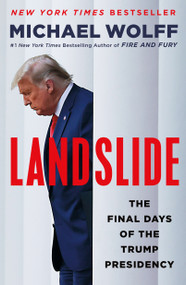 Landslide (The Final Days of the Trump Presidency) - 9781250830029 by Michael Wolff, 9781250830029