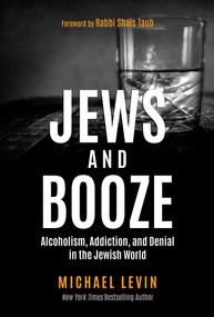 Jews and Booze (Alcoholism, Addiction, and Denial in the Jewish World) by Michael Levin, Shais Taub, 9781637585368
