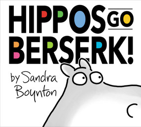 Hippos Go Berserk! (The 45th Anniversary Edition) - 9781665926034 by Sandra Boynton, Sandra Boynton, 9781665926034