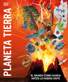 Planeta tierra (Knowledge Encyclopedia Planet Earth!) (El mundo como nunca antes lo habías visto) (Spanish Edition) by DK, 9780744064612