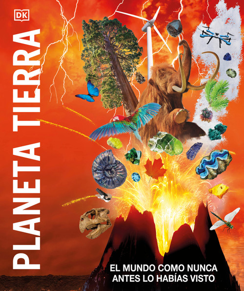 Planeta tierra (Knowledge Encyclopedia Planet Earth!) (El mundo como nunca antes lo habías visto) (Spanish Edition) by DK, 9780744064612
