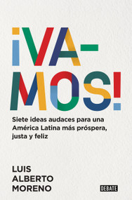 ¡Vamos!: 7 ideas audaces para una América Latina más próspera, justa y feliz / Le ts Do This! 7 Bold Ideas for a More Prosperous, Mor.. (Spanish Edition) by Luis Alberto Moreno, 9788418967054