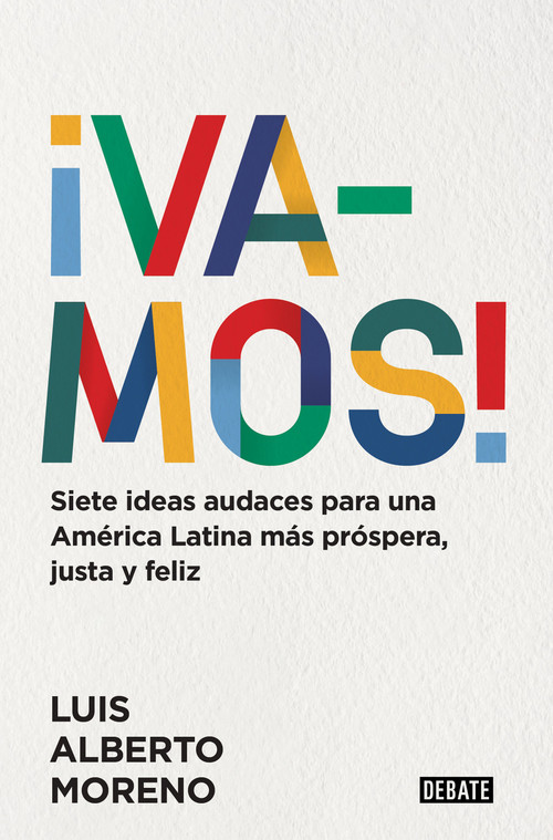 ¡Vamos!: 7 ideas audaces para una América Latina más próspera, justa y feliz / Le ts Do This! 7 Bold Ideas for a More Prosperous, Mor.. (Spanish Edition) by Luis Alberto Moreno, 9788418967054
