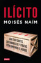 Ilícito: Cómo traficantes, contrabandistas y piratas están cambiando el mundo / Illicit (Spanish Edition) by Moisés Naím, 9788483066584
