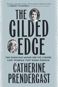 The Gilded Edge (Two Audacious Women and the Cyanide Love Triangle That Shook America) - 9780593182932 by Catherine Prendergast, 9780593182932