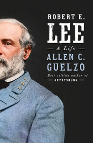 Robert E. Lee (A Life) - 9781101912225 by Allen C. Guelzo, 9781101912225