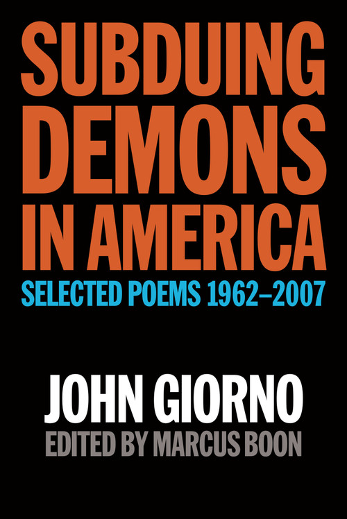 Subduing Demons in America (Selected Poems 1962-2007) by John Giorno, Marcus Boon, 9781593762049