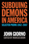 Subduing Demons in America (Selected Poems 1962-2007) by John Giorno, Marcus Boon, 9781593762049