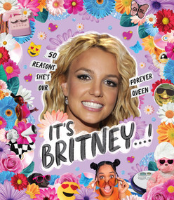 It's Britney…! (50 Reasons She's Our Forever Queen) by Billie Oliver, Stephanie Spartels, 9781922754011