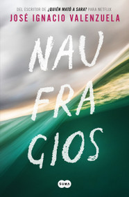 Naufragios / Shipwrecks (Spanish Edition) by José Ignacio Valenzuela, 9786073811927