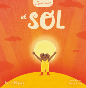 ¿Quién soy? El sol / Who Am I? The Sun (Spanish Edition) by Pedro Mañas, Katia Klein, 9788448859985