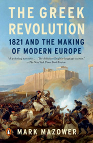 The Greek Revolution (1821 and the Making of Modern Europe) - 9780143110934 by Mark Mazower, 9780143110934