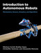 Introduction to Autonomous Robots (Mechanisms, Sensors, Actuators, and Algorithms) by Nikolaus Correll, Bradley Hayes, Christoffer Heckman, Alessandro Roncone, 9780262047555