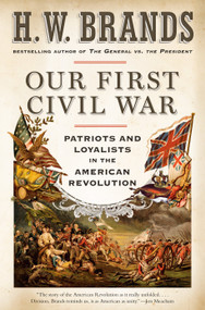 Our First Civil War (Patriots and Loyalists in the American Revolution) - 9780593082560 by H. W. Brands, 9780593082560