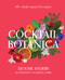 Cocktail Botanica (60+ Drinks Inspired by Nature) by Elouise Anders, 9781922417336