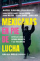Mexicanas en pie de lucha: Pese al gobierno machista, las violencias y el patriarcado / Mexican Women Ready to Fight: In Spite of a.. (Spanish Edition) by Nayeli Roldán, 9786073811514