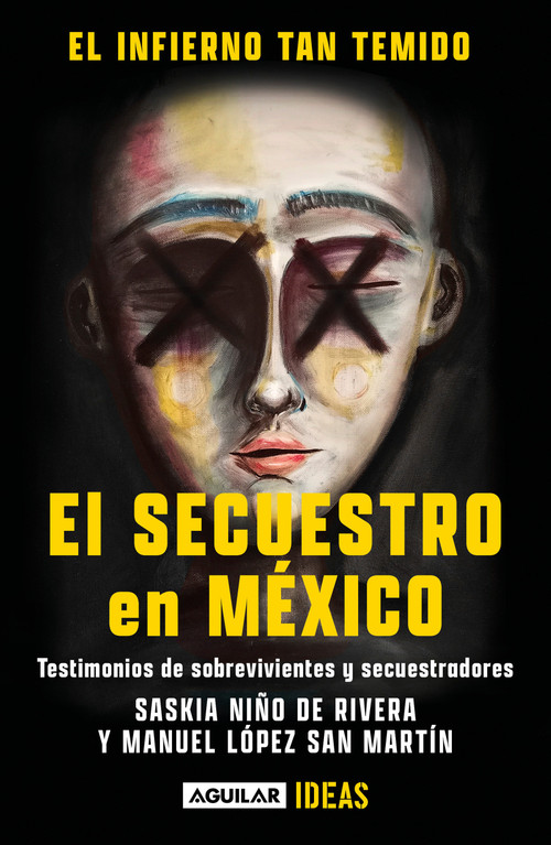 El infierno tan temido: El secuestro en México / The Hell We Dread: Kidnapping in Mexico (Spanish Edition) by Saskia Niño De Rivera Cover, Manuel López San Martín, 9786073812061