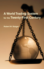 A World Trading System for the Twenty-First Century by Robert W. Staiger, 9780262047302