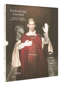 Embodying Pasolini by Tilda Swinton, Olivier Saillard, Clara Tosi Pamphili, Ruediger Glatz, 9780847872725