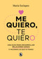 Me quiero, te quiero: Una guía para desarrollar relaciones sanas / Love Me Love You. Say no to toxic people (Spanish Edition) by María Esclapez, 9788402424587