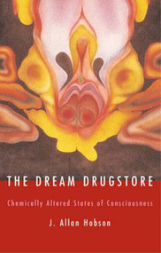 The Dream Drugstore (Chemically Altered States of Consciousness) by J. Allan Hobson, 9780262582209