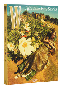 W Magazine (50 Years/50 Stories) by Sara Moonves, 9780847872664