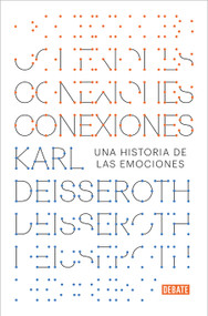 Conexiones: Una historia de las emociones / Connections: A Story of Human Feeling (Spanish Edition) by Karl Deisseroth, 9788417636708