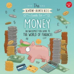 The Know-Nonsense Guide to Money (An Awesomely Fun Guide to the World of Finance!) by Heidi Fiedler, Brendan Kearney, 9780760379400
