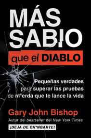 Wise as F*ck \ Más sabio que el diablo (Pequeñas verdades para superar las pruebas de m*erda que te lanza la vida) (Spanish Edition) by Gary John Bishop, Eric Levit Mora, 9780063238435