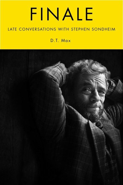 Finale (Late Conversations with Stephen Sondheim) by D.T. Max, 9780063279810