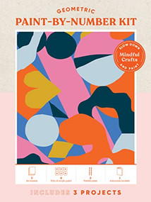 Mindful Crafts: Geometric Paint-by-Number Kit (Mindful Crafts: Geometric Paint-by-Number Kit) by Chronicle Books, 9781797218465