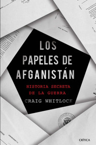 Los papeles de Afganistán (Historia secreta de la guerra) (Spanish Edition) by Craig Whitlock, 9786075692104