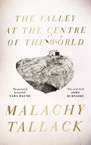 The Valley at the Centre of the World by Malachy Tallack, 9781786892300
