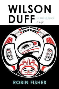 Wilson Duff (Coming Back, a Life) by Robin Fisher, 9781550179750