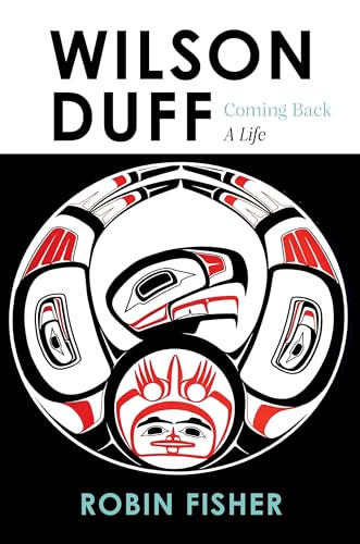 Wilson Duff (Coming Back, a Life) by Robin Fisher, 9781550179750