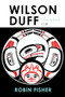 Wilson Duff (Coming Back, a Life) by Robin Fisher, 9781550179750
