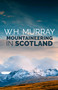 Mountaineering in Scotland by W. H. Murray, 9781839811685
