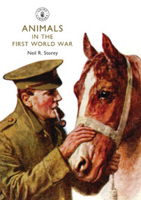 Animals in the First World War by Neil R. Storey, 9780747813675