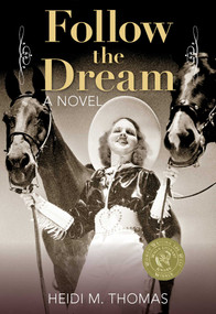 Follow the Dream (A Novel) by Heidi Thomas, 9780762797011