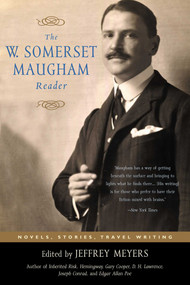 The W. Somerset Maugham Reader (Novels, Stories, Travel Writing) by Jeffrey Meyers, 9781589790728