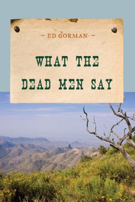What the Dead Men Say by Ed Gorman, 9781590772331